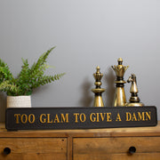 Too Glam To Give A Damm Street Sign