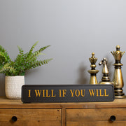 I Will If You Will Street Sign